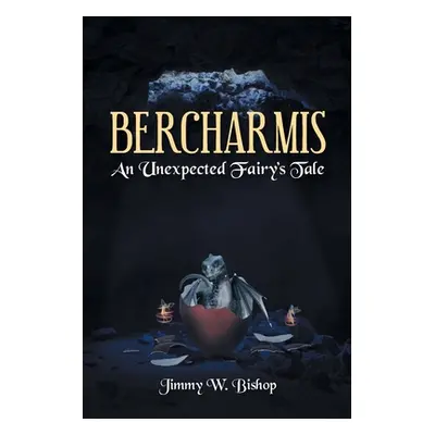 "Bercharmis: An Unexpected Fairy's Tale" - "" ("Bishop Jimmy W.")