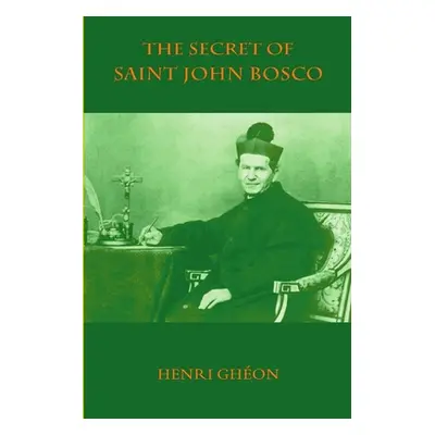 "The Secret of Saint John Bosco" - "" ("Ghon Henri")