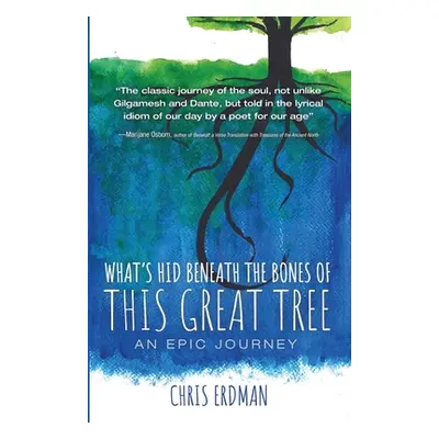 "What's Hid Beneath the Bones of This Great Tree" - "" ("Erdman Chris")