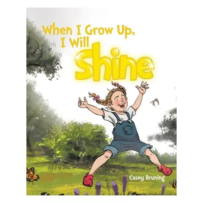 "When I Grow Up, I Will Shine" - "" ("Bruning Casey")