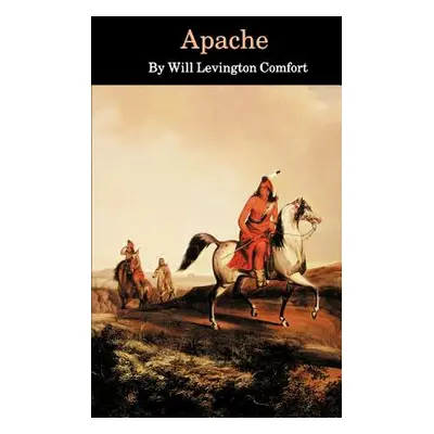 "Apache" - "" ("Comfort Will Levington")