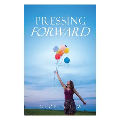 "Pressing Forward" - "" ("L. W. Gloria")