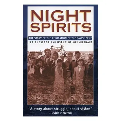 "Night Spirits: The Story of the Relocation of the Sayisi Dene" - "" ("Bussidor Ila")