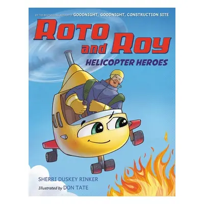 "Roto and Roy: Helicopter Heroes" - "" ("Duskey Rinker Sherri")