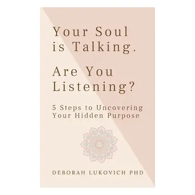 "Your Soul is Talking. Are You Listening?" - "" ("Lukovich Deborah")