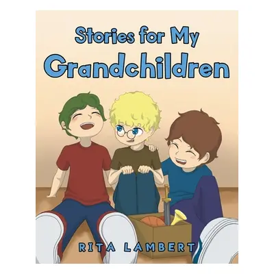 "Stories For My Grandchildren" - "" ("Lambert Rita")