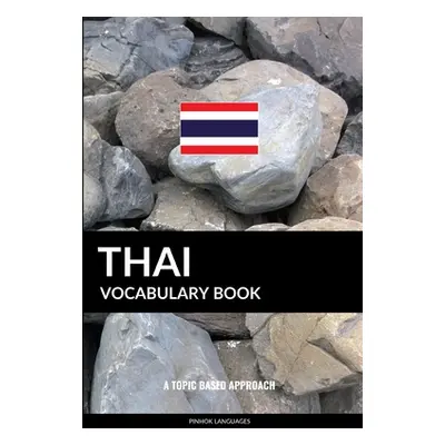 "Thai Vocabulary Book: A Topic Based Approach" - "" ("Languages Pinhok")