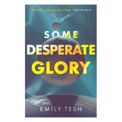 Some Desperate Glory - The Sunday Times bestseller (Tesh Emily)