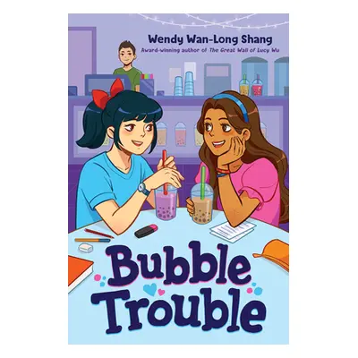 "Bubble Trouble" - "" ("Shang Wendy Wan-Long")