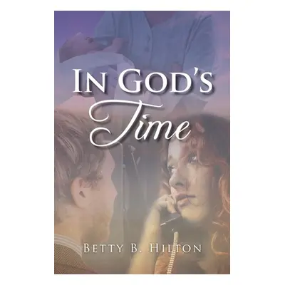 "In God's Time" - "" ("Hilton Betty B.")