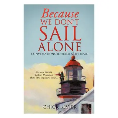 "Because We Don't Sail Alone" - "" ("Bevier Chick")