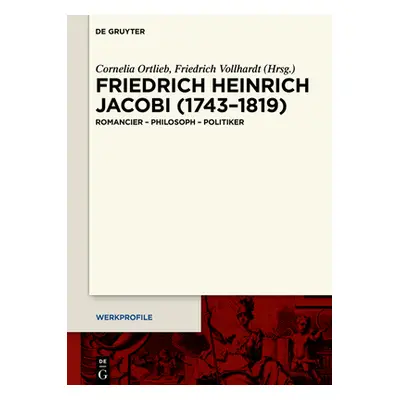 "Friedrich Heinrich Jacobi (1743-1819): Romancier - Philosoph - Politiker" - "" ("No Contributor