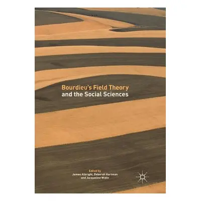 "Bourdieu's Field Theory and the Social Sciences" - "" ("Albright James")