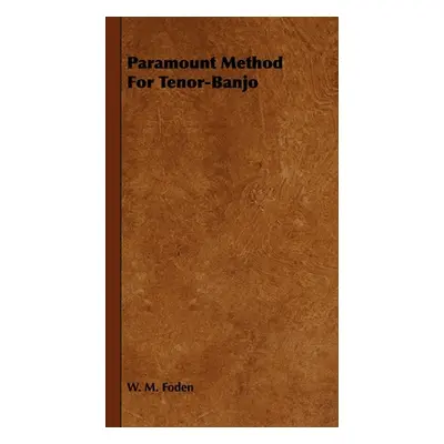 "Paramount Method For Tenor-Banjo" - "" ("Foden W. M.")