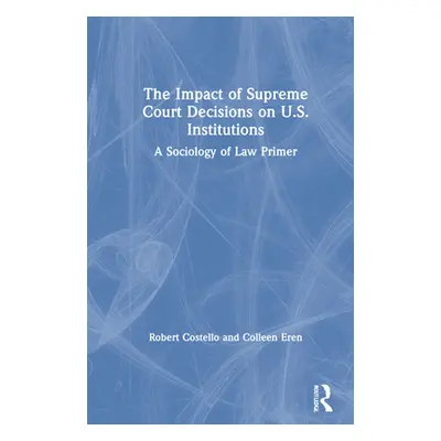 "The Impact of Supreme Court Decisions on US Institutions: A Sociology of Law Primer" - "" ("Cos