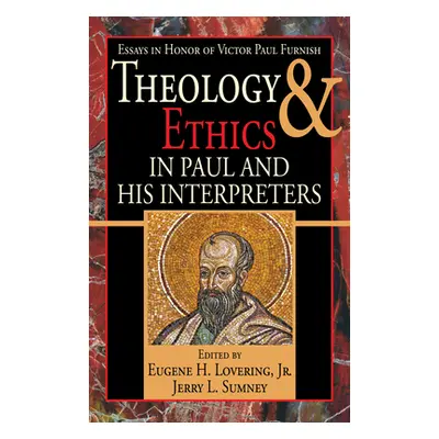 "Theology and Ethics in Paul and His Interpreters" - "" ("Lovering Eugene H.")