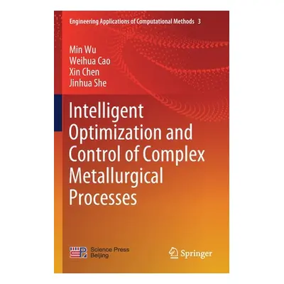 "Intelligent Optimization and Control of Complex Metallurgical Processes" - "" ("Wu Min")