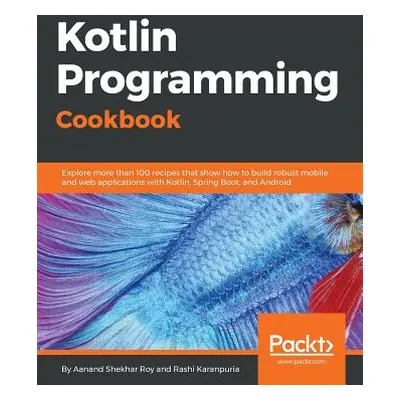 "Kotlin Programming Cookbook" - "" ("Shekhar Roy Aanand")