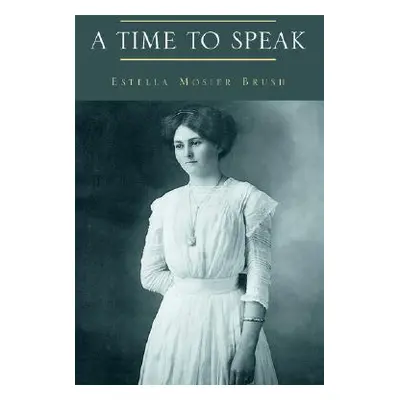 "A Time To Speak" - "" ("Brush Estella Mosier")