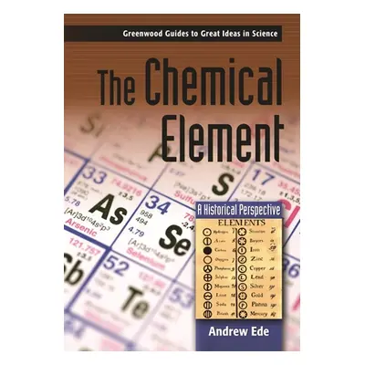 "The Chemical Element: A Historical Perspective" - "" ("Ede Andrew")