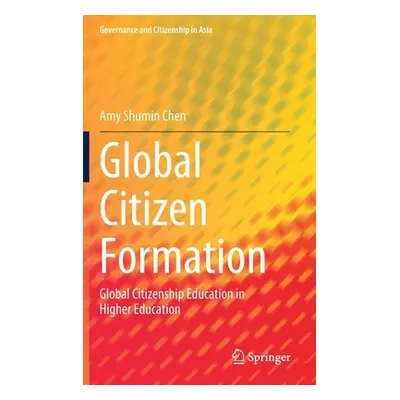 "Global Citizen Formation: Global Citizenship Education in Higher Education" - "" ("Chen Amy Shu