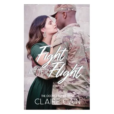 "Fight After Flight: A Sweet Military Romance" - "" ("Cain Claire")