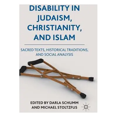 "Disability in Judaism, Christianity, and Islam: Sacred Texts, Historical Traditions, and Social