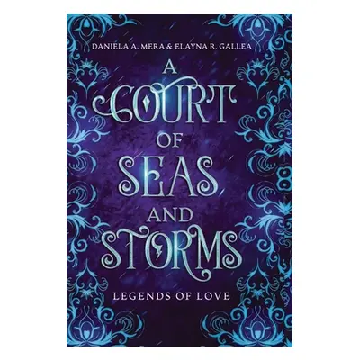 "A Court of Seas and Storms: A Little Mermaid Retelling" - "" ("Mera Daniela A.")