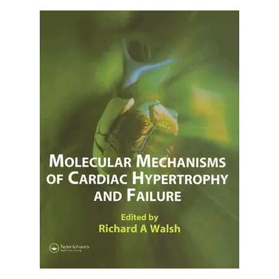 "Molecular Mechanisms of Cardiac Hypertrophy and Failure" - "" ("Walsh Richard A.")