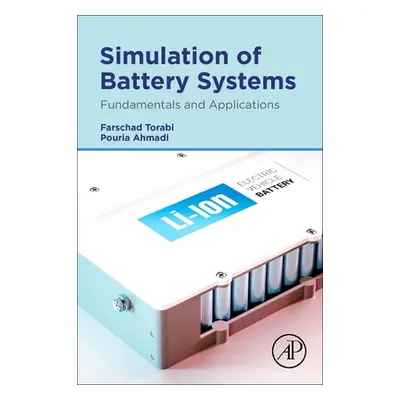 "Simulation of Battery Systems: Fundamentals and Applications" - "" ("Torabi Farschad")