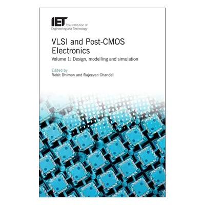 "VLSI and Post-CMOS Electronics: Design, Modelling and Simulation" - "" ("Dhiman Rohit")