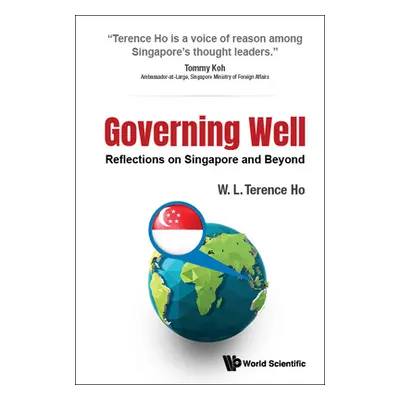 "Governing Well: Reflections on Singapore and Beyond" - "" ("Ho Terence Wai Luen")