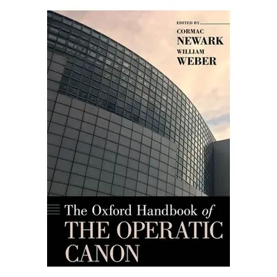 "The Oxford Handbook of the Operatic Canon" - "" ("Newark Cormac")