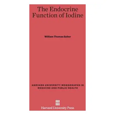 "The Endocrine Function of Iodine" - "" ("Salter William Thomas")