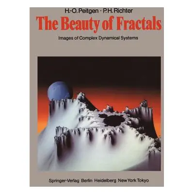 "The Beauty of Fractals: Images of Complex Dynamical Systems" - "" ("Peitgen Heinz-Otto")