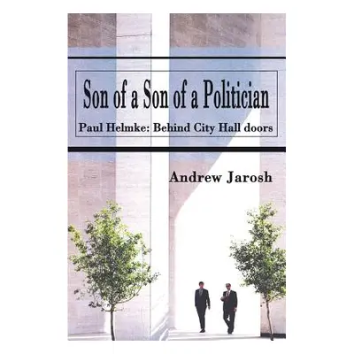 "Son of a Son of a Politician: Paul Helmke: Behind City Hall doors" - "" ("Jarosh Andrew")