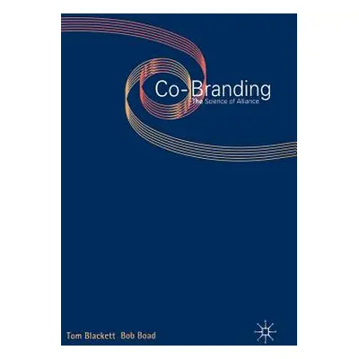 "Co-Branding: The Science of Alliance" - "" ("Blackett T.")