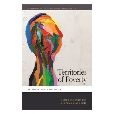 "Territories of Poverty: Rethinking North and South" - "" ("Roy Ananya")