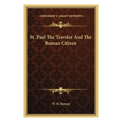 "St. Paul The Traveler And The Roman Citizen" - "" ("Ramsay W. M.")