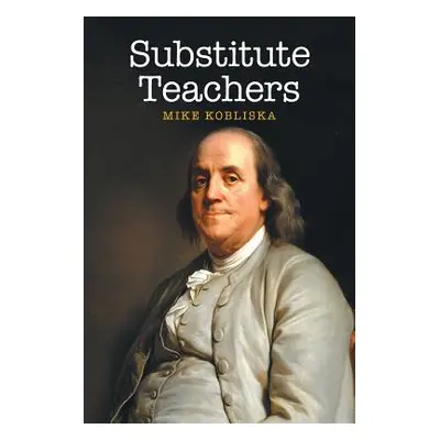 "Substitute Teachers" - "" ("Kobliska Mike")