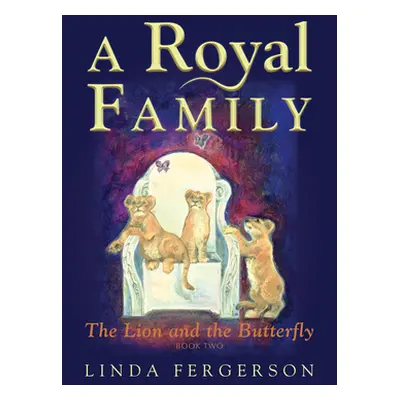 "A Royal Family: The Lion and the Butterfly Book Two" - "" ("Fergerson Linda")