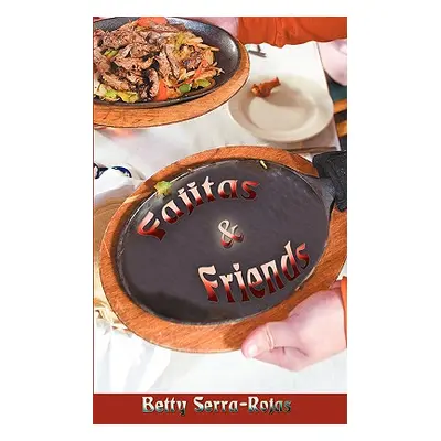 "Fajitas & Friends" - "" ("Serra-Rojas Betty")