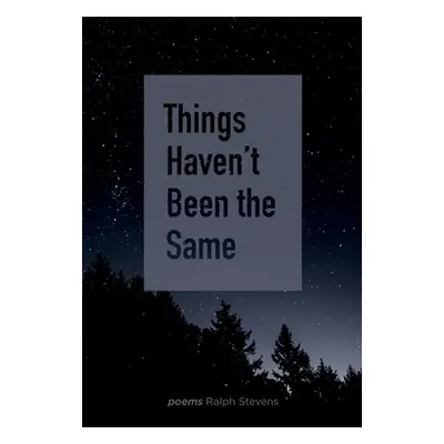 "Things Haven't Been the Same" - "" ("Stevens Ralph")