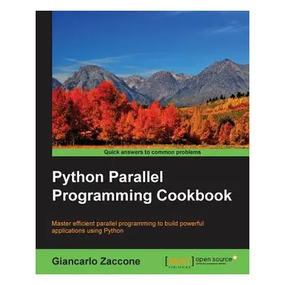 "Python Parallel Programming Cookbook" - "" ("Zaccone Giancarlo")