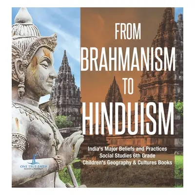 "From Brahmanism to Hinduism India's Major Beliefs and Practices Social Studies 6th Grade Childr