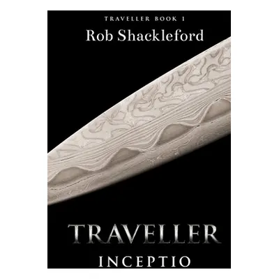 "Traveller Inceptio" - "" ("Shackleford Rob")