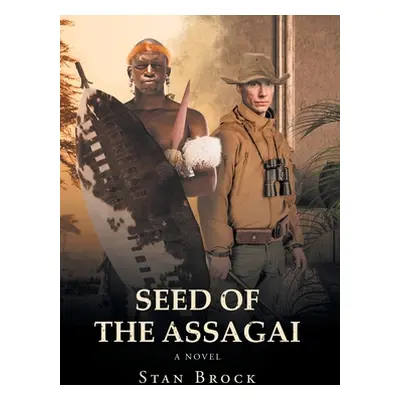 "Seed of the Assagai: The Legacy of Shaka Zulu" - "" ("Brock Stan")