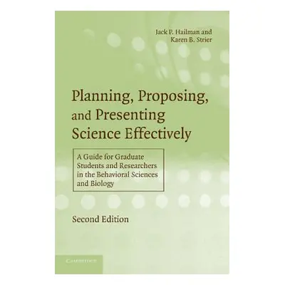 "Planning, Proposing, and Presenting Science Effectively: A Guide for Graduate Students and Rese