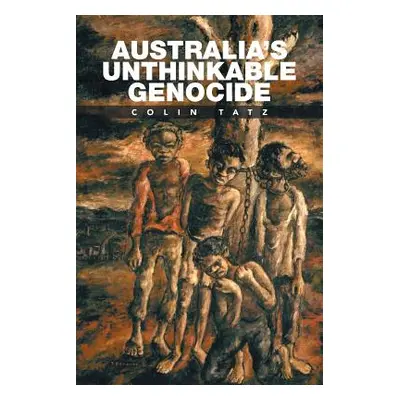 "Australia's Unthinkable Genocide" - "" ("Tatz Colin")