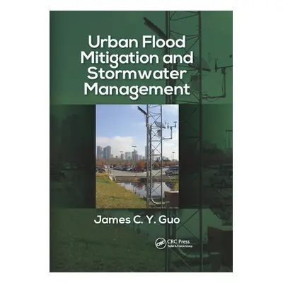 "Urban Flood Mitigation and Stormwater Management" - "" ("Guo James C. Y.")